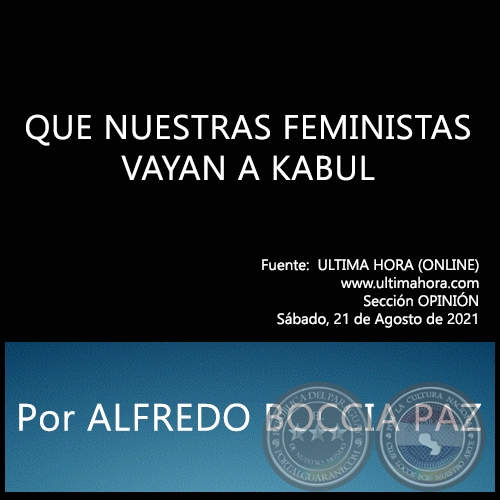 QUE NUESTRAS FEMINISTAS VAYAN A KABUL - Por ALFREDO BOCCIA PAZ - Sábado, 21 de Agosto de 2021
